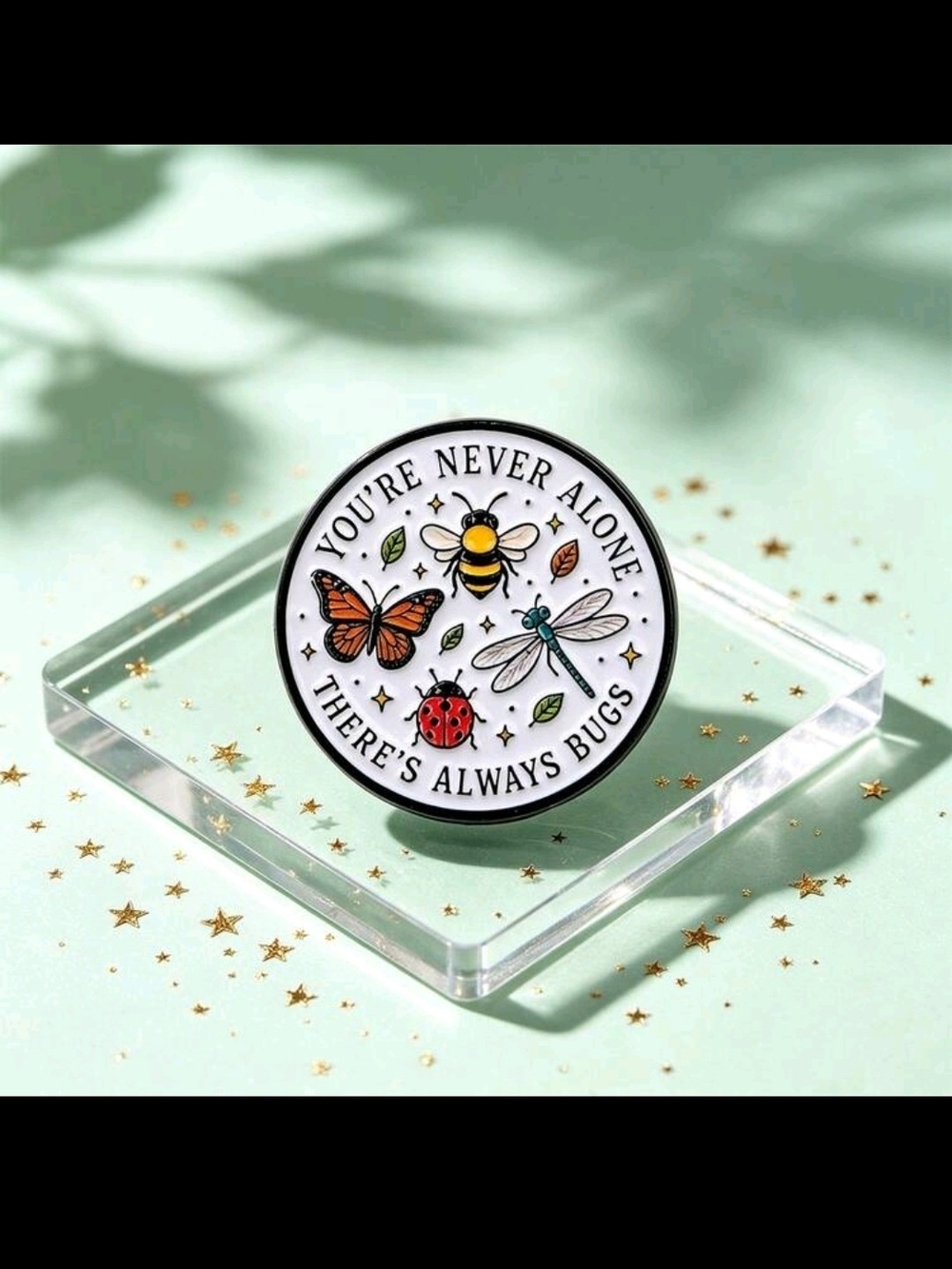 You're Never Alone Round Bug Enamel Pin (White)